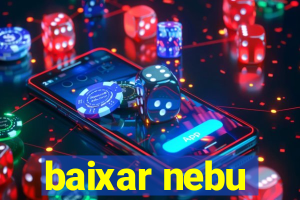 baixar nebu